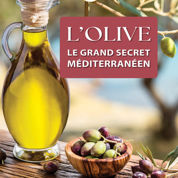 L'OLIVE, le grand secret méditerranéen